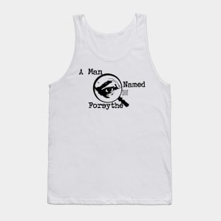 A Man Named Forsythe Tank Top